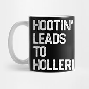 Hootin’ Leads To Hollerin’ Mug